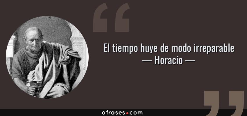 Frases de Horacio - El tiempo huye de modo irreparable