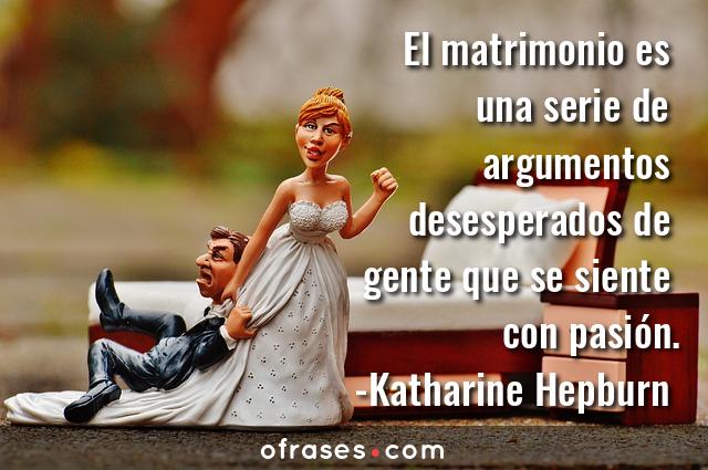 Katharine Hepburn El matrimonio es una serie de argumentos desesperados de gente que se siente con pasión.