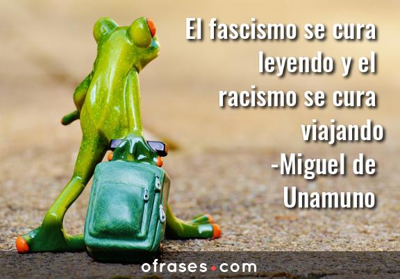 Miguel de Unamuno El fascismo se cura leyendo y el racismo se cura viajando